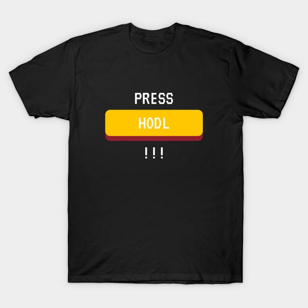 Press Hodl !!! T-Shirt by Trader Shirts